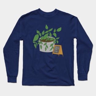 Home is Where My Plants Die Long Sleeve T-Shirt